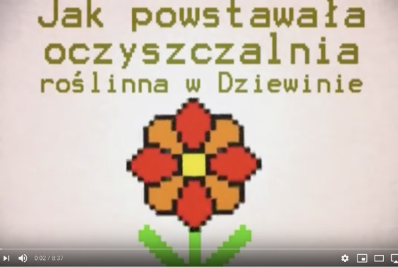 Film pod tytułem ,,Jak powstała oczyszczalnia roślinna w Dziewinie".